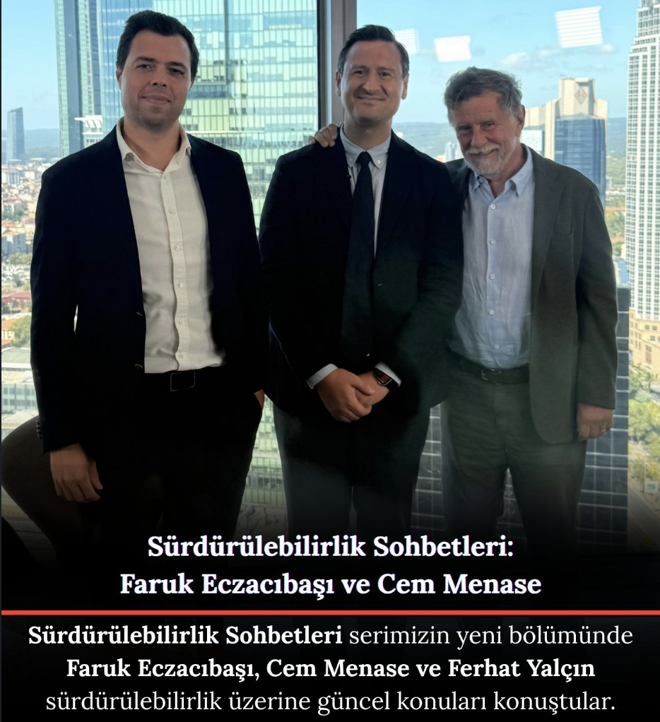 Sürdürülebilirlik Sohbetleri | Konuğumuz: Faruk Eczacıbaşı ve Cem Menase