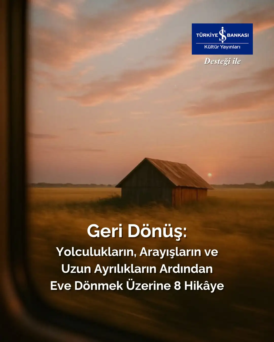 İş Kültür ile Kitap Seçkisi: "Geri Dönüş: Yolculukların, Arayışların ve Uzun Ayrılıkların Ardından Eve Dönmek Üzerine 8 Hikâye"